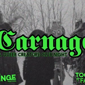 FRINGE CLUB: CARNAGE; A QUEER CREATURE CLUB NIGHT
